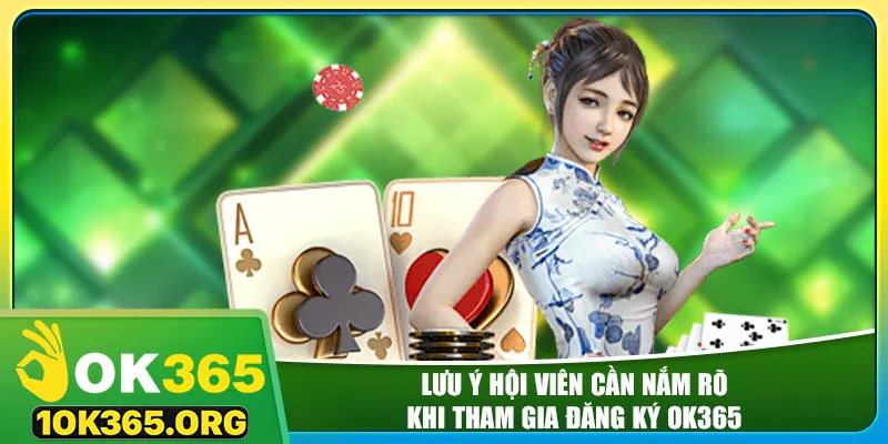 Lưu ý hội viên cần nắm rõ khi tham gia đăng ký ok365